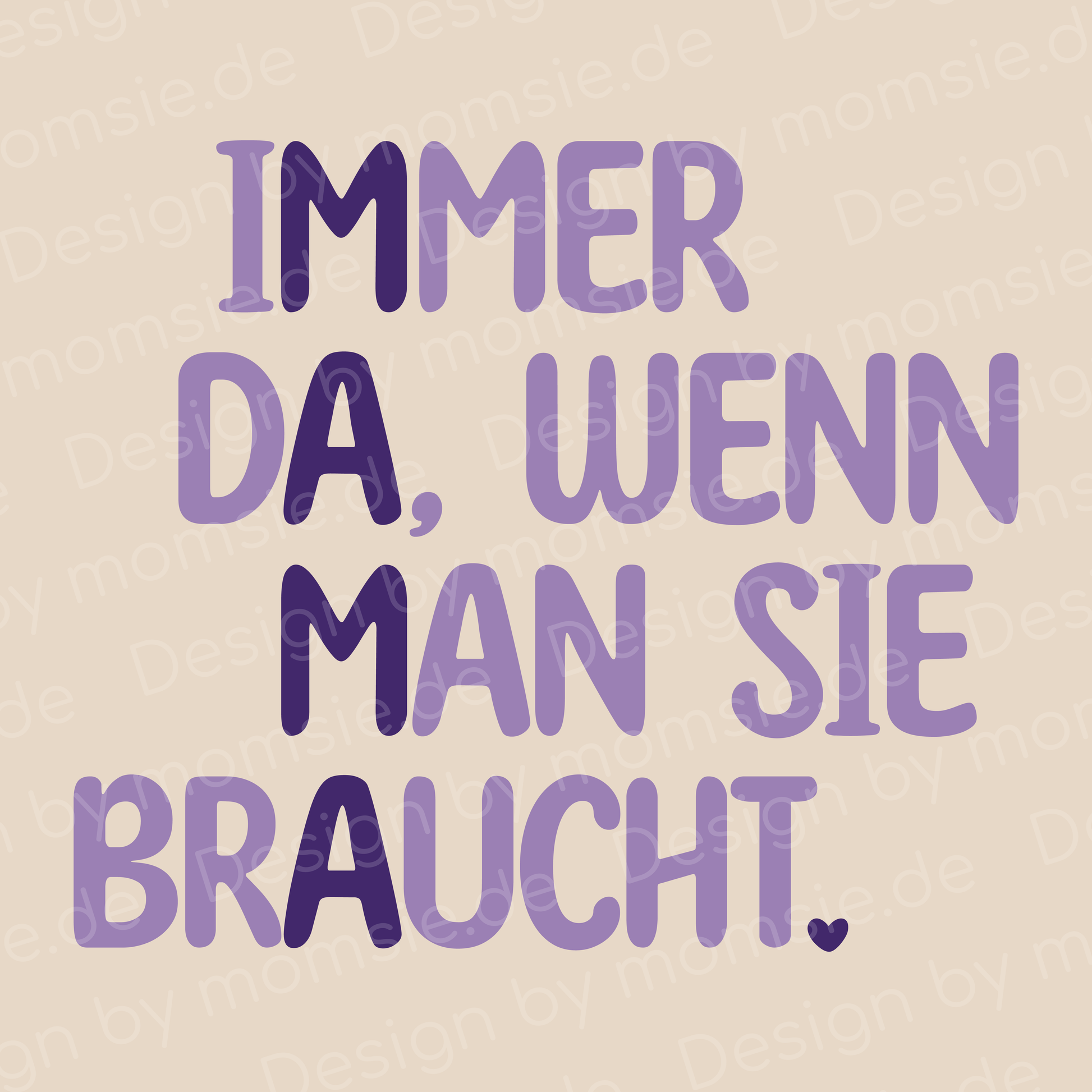 Kissen → Aufdruck: Immer da, wenn man sie braucht - Mama.