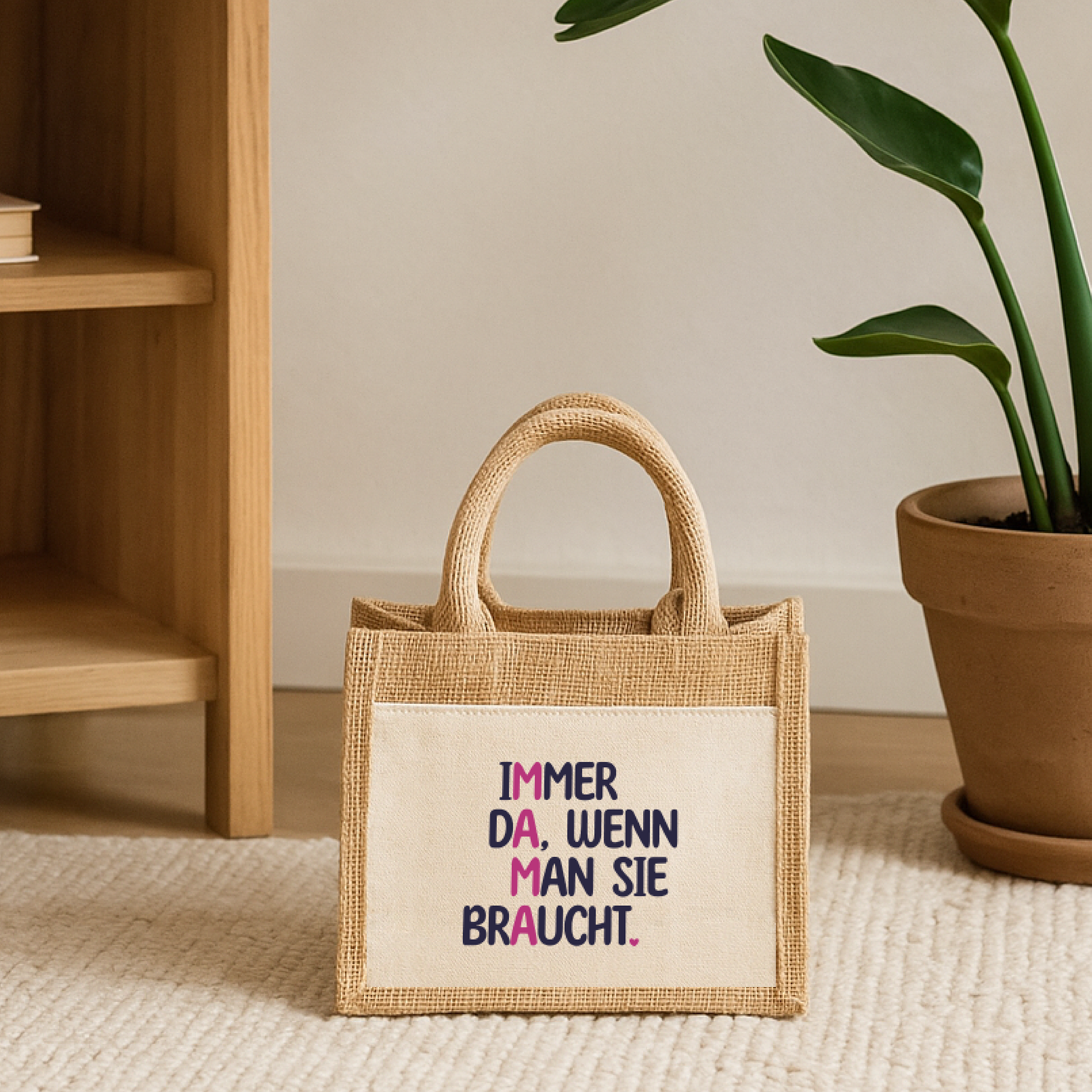 Jute Shopper "Lara" → Aufdruck: Mama, immer da, wenn man die braucht.